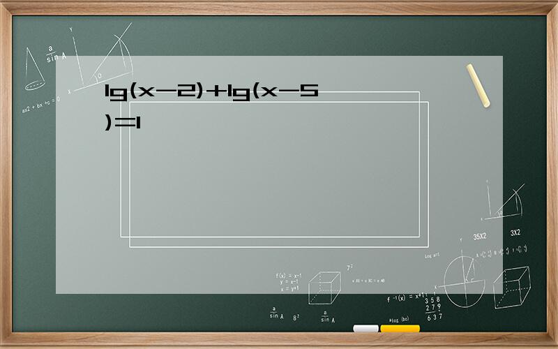 lg(x-2)+lg(x-5)=1