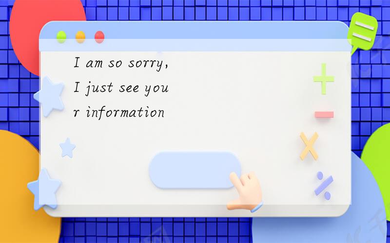 I am so sorry,I just see your information