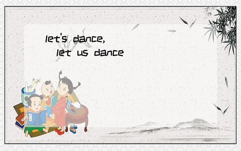 let's dance,( )let us dance( )