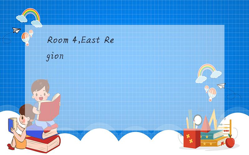 Room 4,East Region